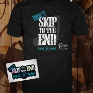 Skip to the End T-Shirt