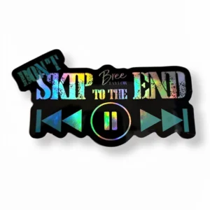 Holographic Sticker - Skip to the End